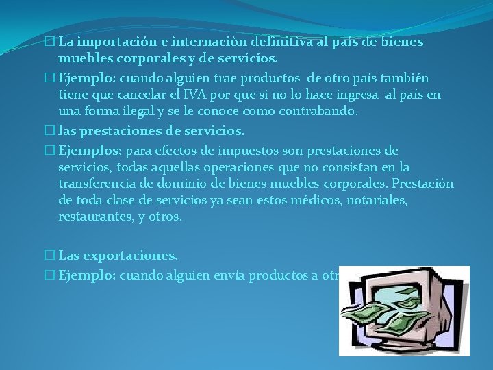� La importación e internaciòn definitiva al país de bienes muebles corporales y de