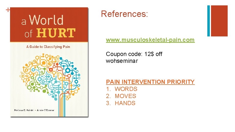 + References: www. musculoskeletal-pain. com Coupon code: 12$ off wohseminar PAIN INTERVENTION PRIORITY 1.