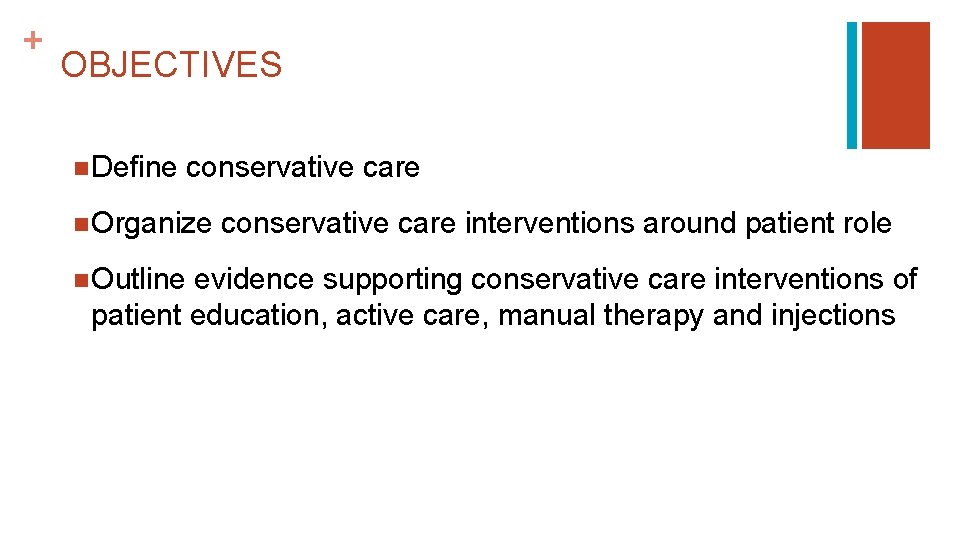 + OBJECTIVES n Define conservative care n Organize conservative care interventions around patient role