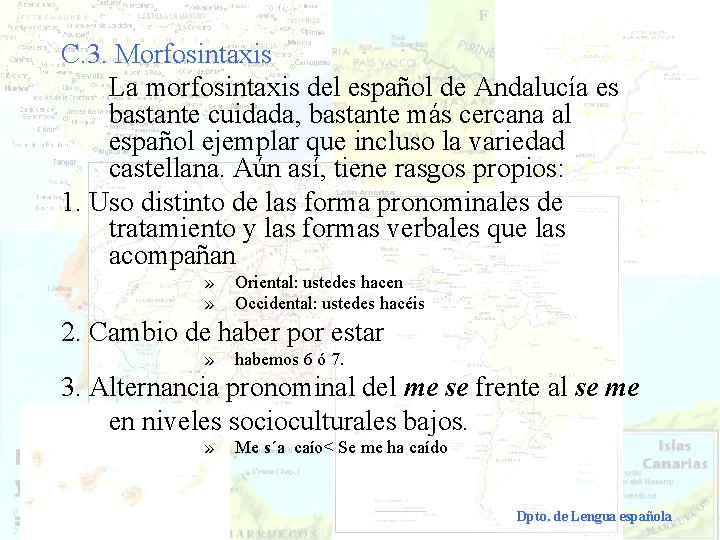 C. 3. Morfosintaxis La morfosintaxis del español de Andalucía es bastante cuidada, bastante más