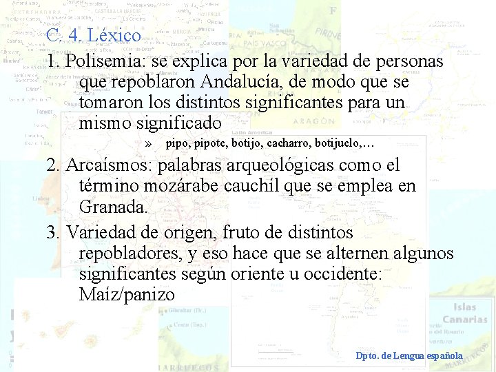 C. 4. Léxico 1. Polisemia: se explica por la variedad de personas que repoblaron