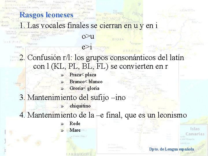 Rasgos leoneses 1. Las vocales finales se cierran en u y en i o>u