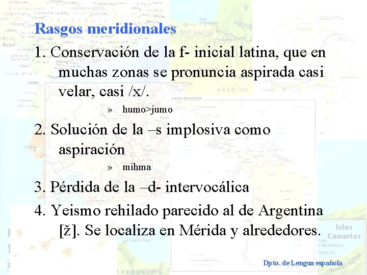 Rasgos meridionales 1. Conservación de la f- inicial latina, que en muchas zonas se