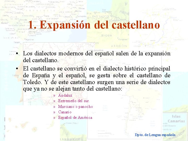 1. Expansión del castellano • Los dialectos modernos del español salen de la expansión