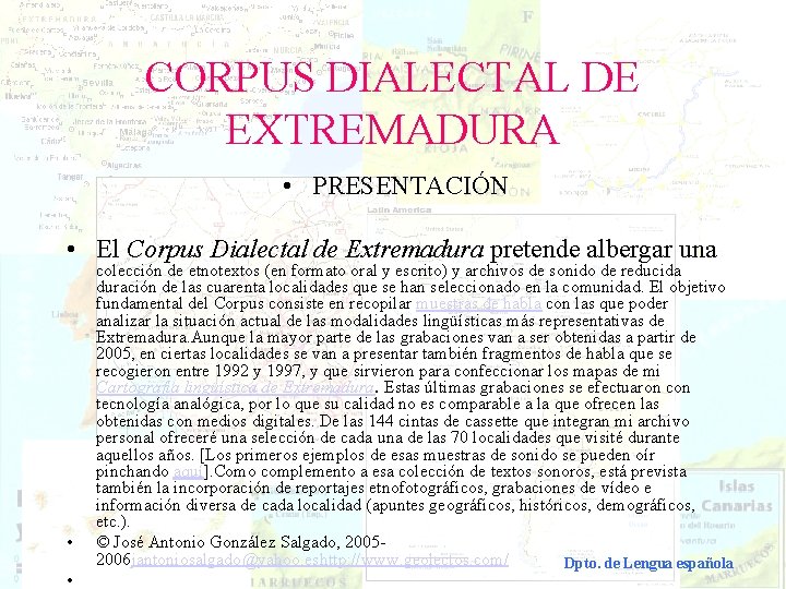 CORPUS DIALECTAL DE EXTREMADURA • PRESENTACIÓN • El Corpus Dialectal de Extremadura pretende albergar