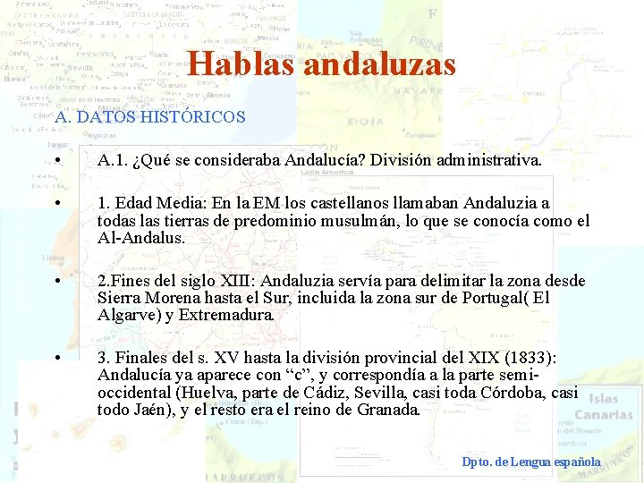 Hablas andaluzas A. DATOS HISTÓRICOS • • A. 1. ¿Qué se consideraba Andalucía? División