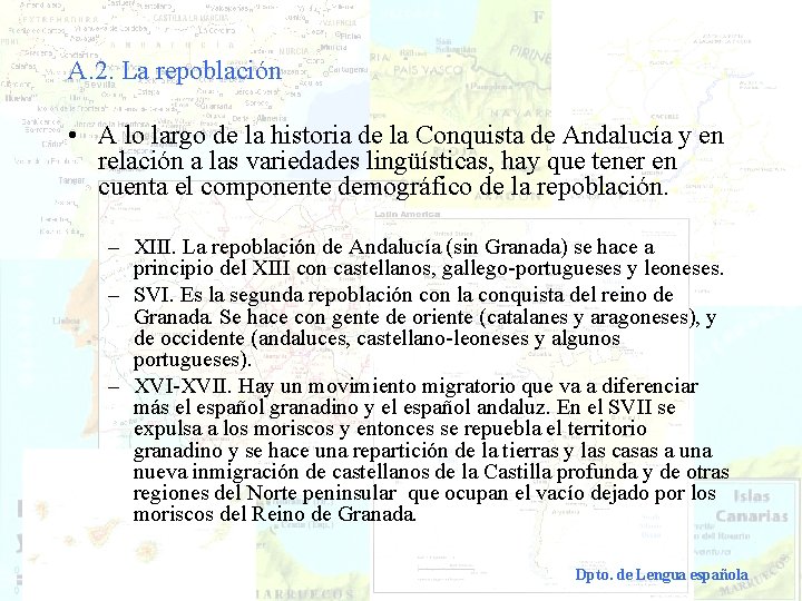 A. 2. La repoblación • A lo largo de la historia de la Conquista