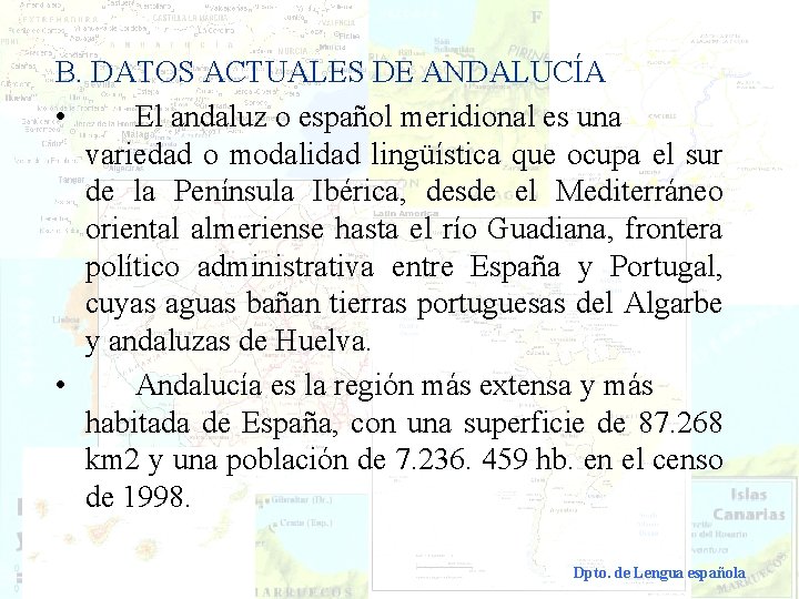 B. DATOS ACTUALES DE ANDALUCÍA • El andaluz o español meridional es una variedad