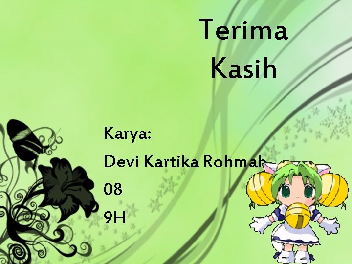 Terima Kasih Karya: Devi Kartika Rohmah 08 9 H 