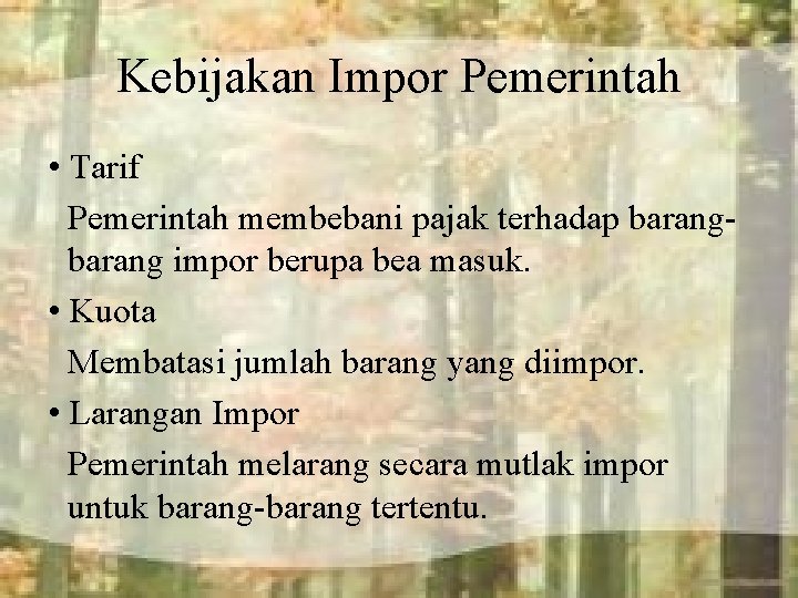 Kebijakan Impor Pemerintah • Tarif Pemerintah membebani pajak terhadap barang impor berupa bea masuk.