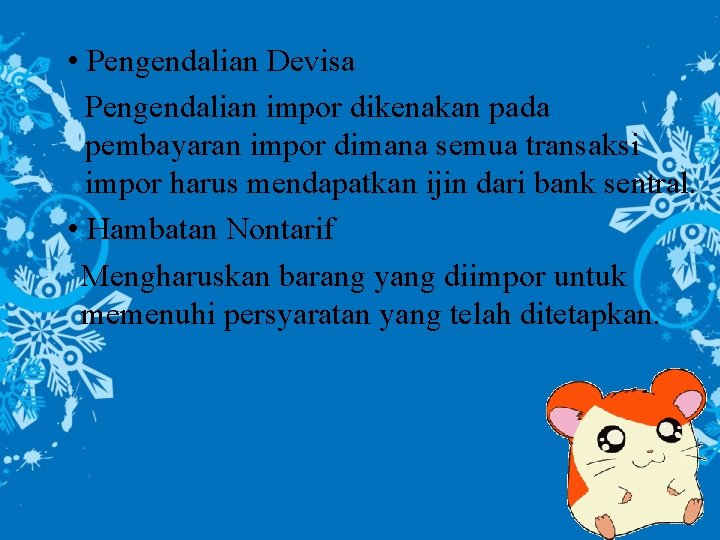  • Pengendalian Devisa Pengendalian impor dikenakan pada pembayaran impor dimana semua transaksi impor