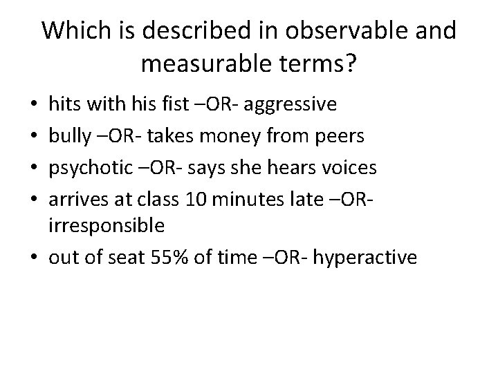 Which is described in observable and measurable terms? hits with his fist –OR- aggressive