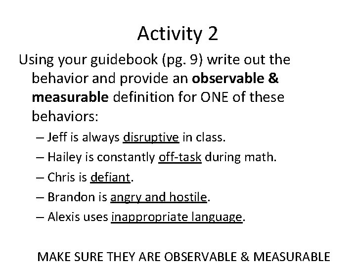 Activity 2 Using your guidebook (pg. 9) write out the behavior and provide an