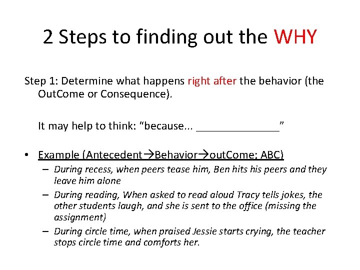 2 Steps to finding out the WHY Step 1: Determine what happens right after