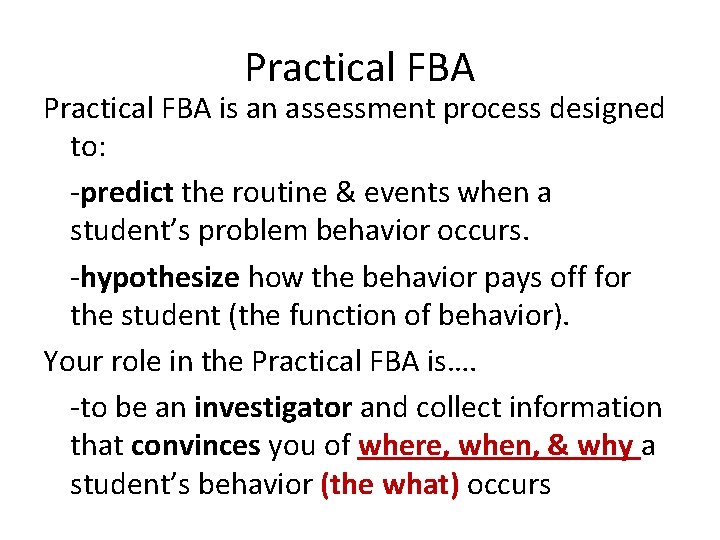 Practical FBA is an assessment process designed to: -predict the routine & events when