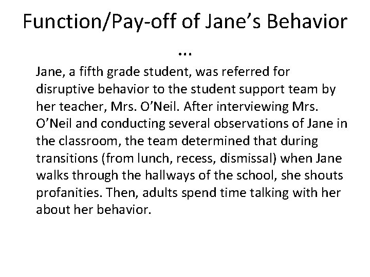 Function/Pay-off of Jane’s Behavior … Jane, a fifth grade student, was referred for disruptive