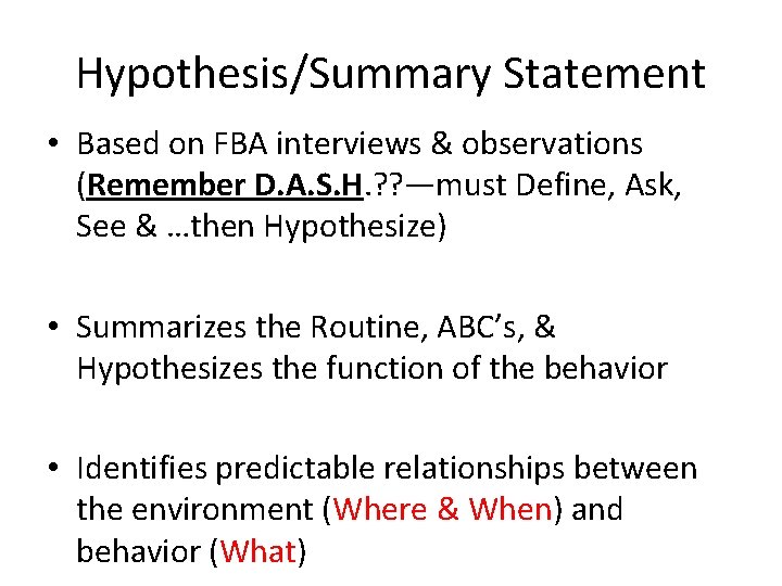 Hypothesis/Summary Statement • Based on FBA interviews & observations (Remember D. A. S. H.
