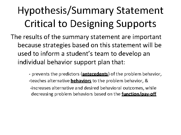 Hypothesis/Summary Statement Critical to Designing Supports The results of the summary statement are important
