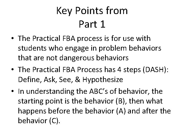 Key Points from Part 1 • The Practical FBA process is for use with
