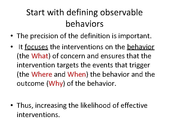 Start with defining observable behaviors • The precision of the definition is important. •