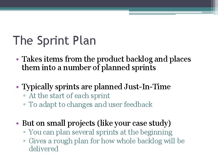The Sprint Plan • Takes items from the product backlog and places them into
