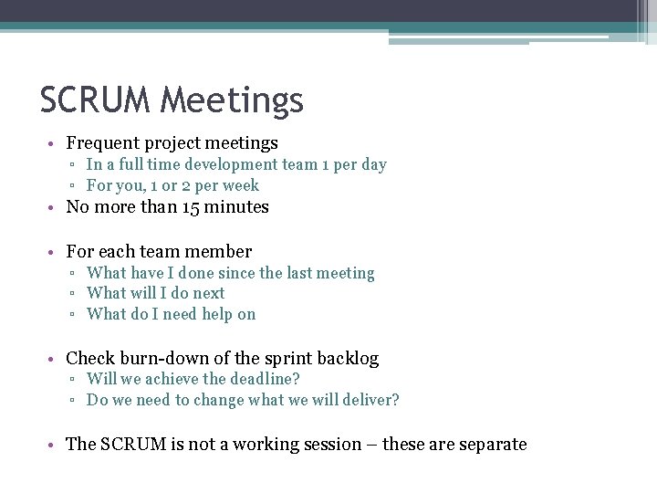 SCRUM Meetings • Frequent project meetings ▫ In a full time development team 1