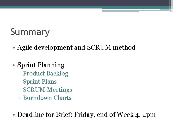 Summary • Agile development and SCRUM method • Sprint Planning ▫ ▫ Product Backlog