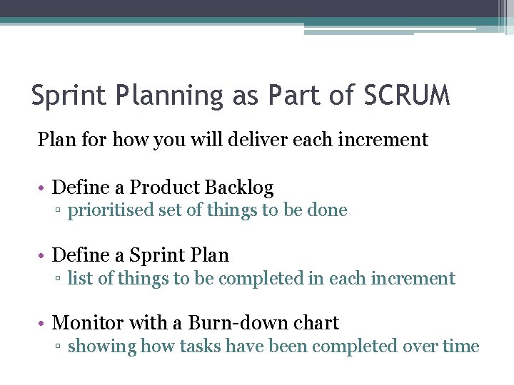 Sprint Planning as Part of SCRUM Plan for how you will deliver each increment