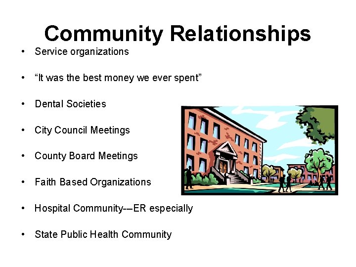 Community Relationships • Service organizations • “It was the best money we ever spent”