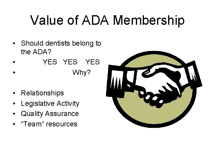 Value of ADA Membership • Should dentists belong to the ADA? • YES YES