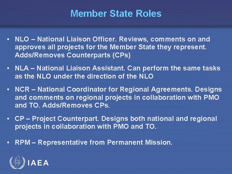 Member State Roles • NLO – National Liaison Officer. Reviews, comments on and approves