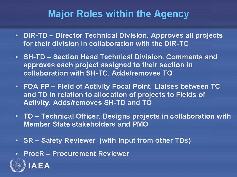 Major Roles within the Agency • DIR-TD – Director Technical Division. Approves all projects