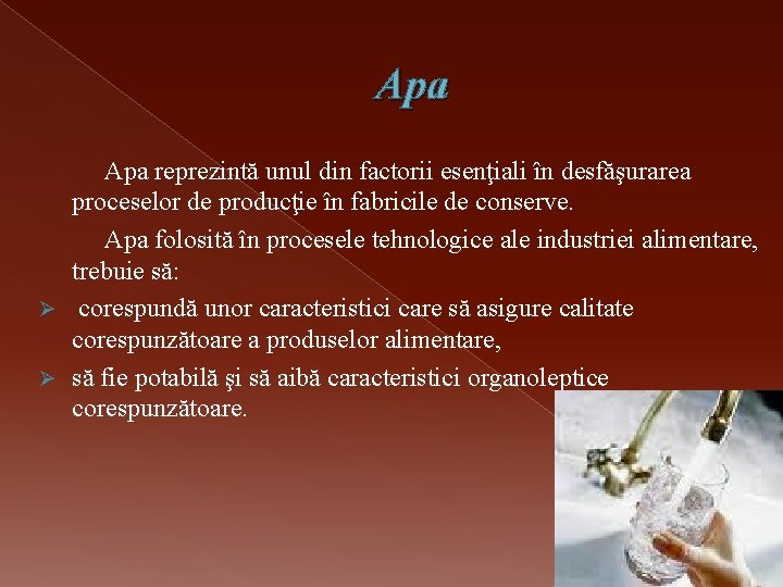 Apa reprezintă unul din factorii esenţiali în desfăşurarea proceselor de producţie în fabricile de