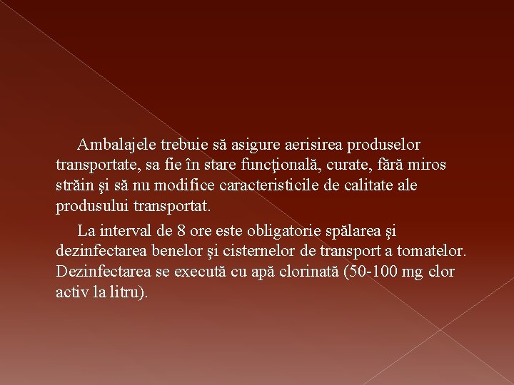 Ambalajele trebuie să asigure aerisirea produselor transportate, sa fie în stare funcţională, curate, fără