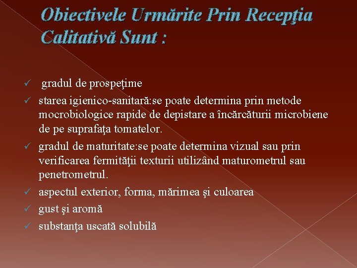 Obiectivele Urmărite Prin Recepţia Calitativă Sunt : ü ü ü gradul de prospeţime starea