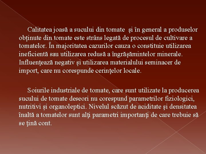 Calitatea joasă a sucului din tomate şi în general a produselor obținute din tomate