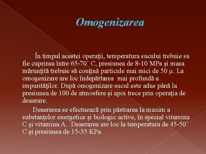 Omogenizarea În timpul acestei operaţii, temperatura sucului trebuie sa fie cuprinsa între 65 -70˚