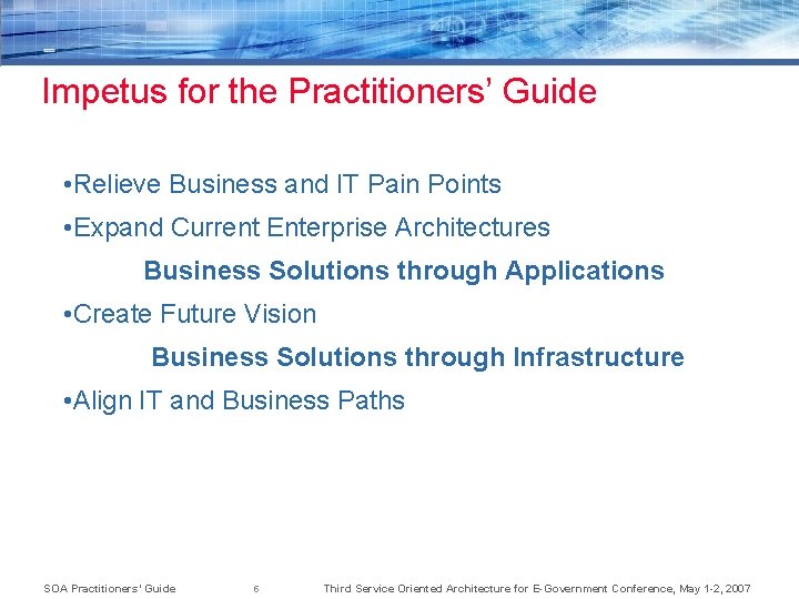 Impetus for the Practitioners’ Guide • Relieve Business and IT Pain Points • Expand
