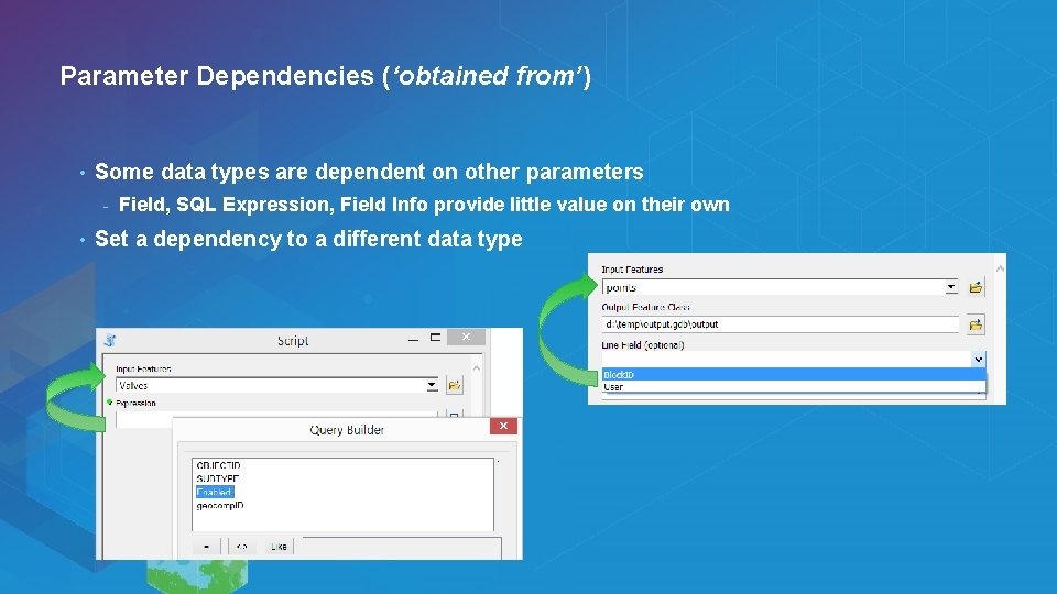 Parameter Dependencies (‘obtained from’) • Some data types are dependent on other parameters -