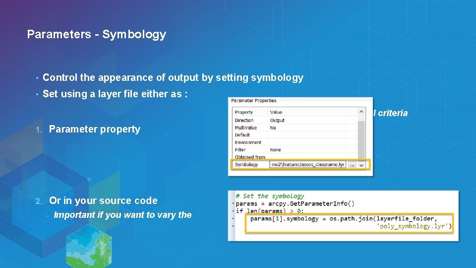 Parameters - Symbology • Control the appearance of output by setting symbology • Set