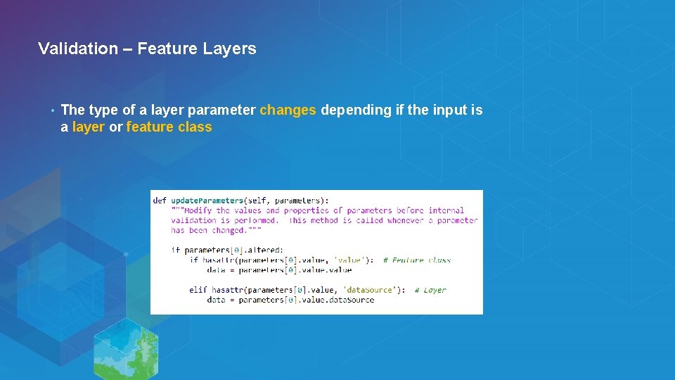 Validation – Feature Layers • The type of a layer parameter changes depending if