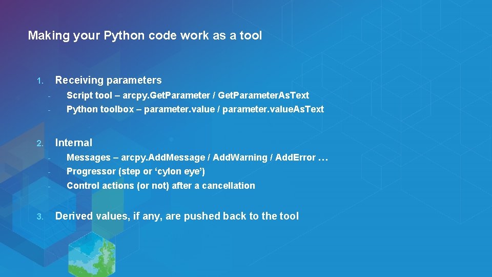 Making your Python code work as a tool Receiving parameters 1. - Script tool Making your Python code work as a tool Receiving parameters 1. - Script tool