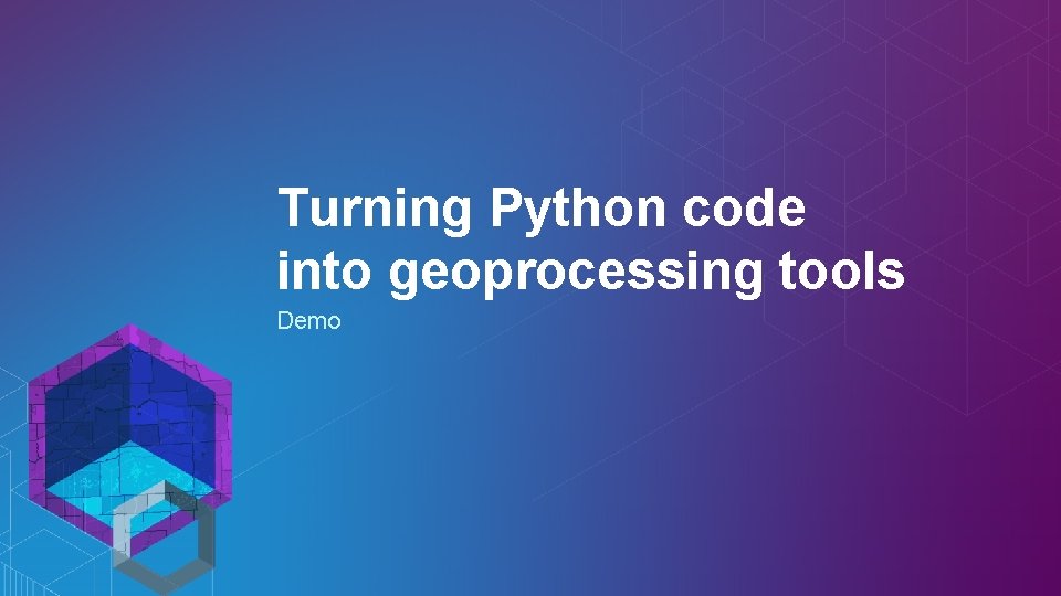 Turning Python code into geoprocessing tools Demo 