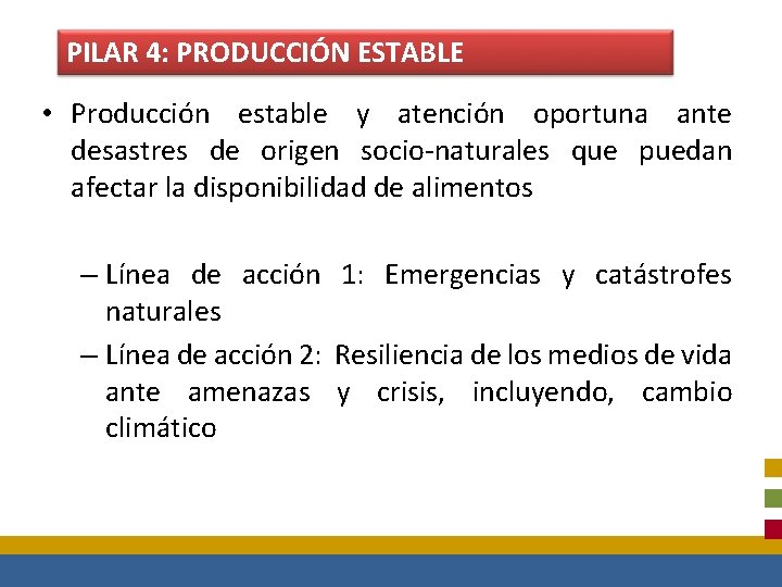 PILAR 4: PRODUCCIÓN ESTABLE • Producción estable y atención oportuna ante desastres de origen