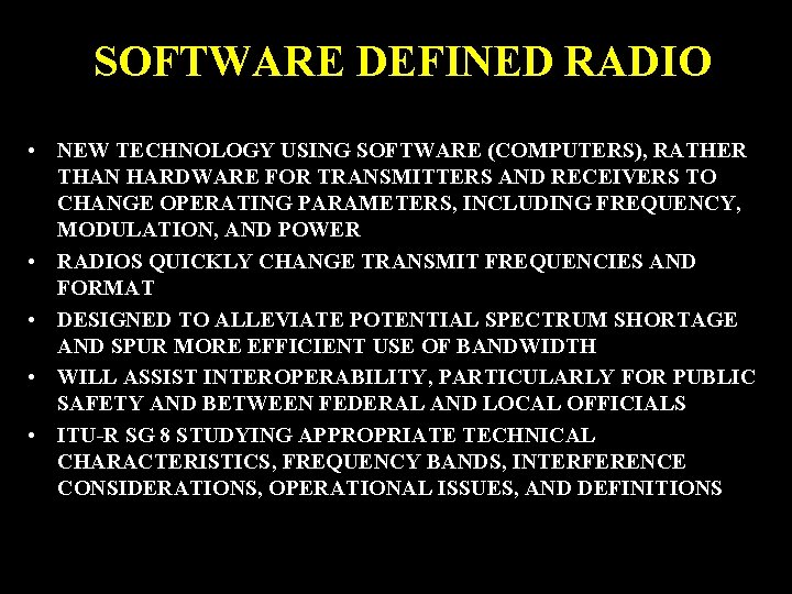 SOFTWARE DEFINED RADIO • NEW TECHNOLOGY USING SOFTWARE (COMPUTERS), RATHER THAN HARDWARE FOR TRANSMITTERS