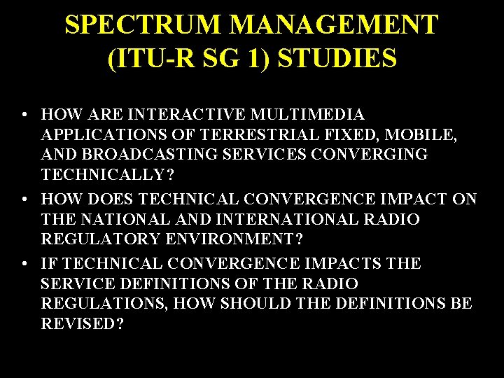 SPECTRUM MANAGEMENT (ITU-R SG 1) STUDIES • HOW ARE INTERACTIVE MULTIMEDIA APPLICATIONS OF TERRESTRIAL