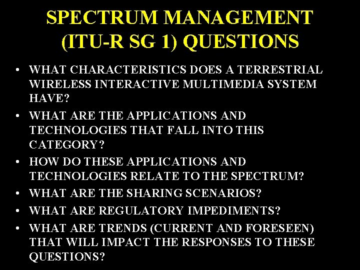 SPECTRUM MANAGEMENT (ITU-R SG 1) QUESTIONS • WHAT CHARACTERISTICS DOES A TERRESTRIAL WIRELESS INTERACTIVE