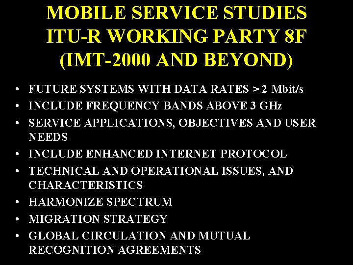 MOBILE SERVICE STUDIES ITU-R WORKING PARTY 8 F (IMT-2000 AND BEYOND) • FUTURE SYSTEMS