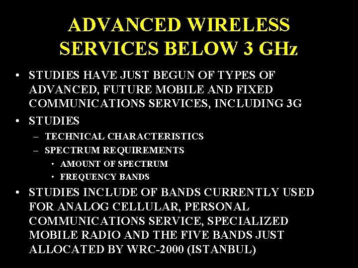 ADVANCED WIRELESS SERVICES BELOW 3 GHz • STUDIES HAVE JUST BEGUN OF TYPES OF