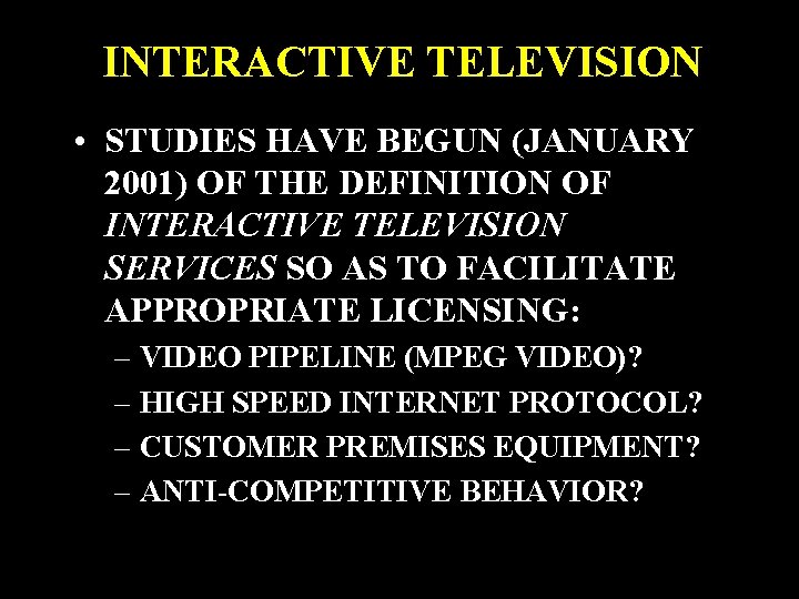 INTERACTIVE TELEVISION • STUDIES HAVE BEGUN (JANUARY 2001) OF THE DEFINITION OF INTERACTIVE TELEVISION